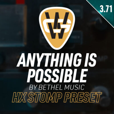 Anything Is Possible HX Stomp Song Preset