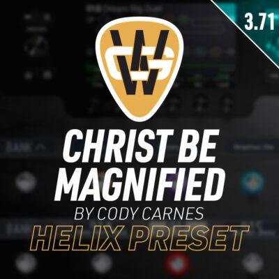 Christ Be Magnified Helix Song Preset