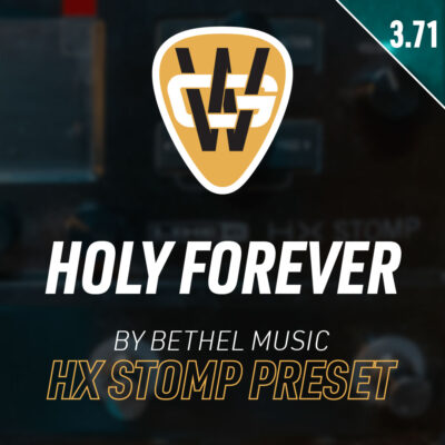 Holy Forever HX Stomp Song Preset