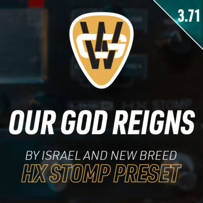 Our God Reigns HX Stomp Song Preset