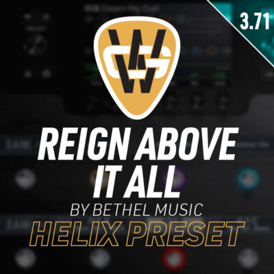 Reign Above It All Helix Song Preset