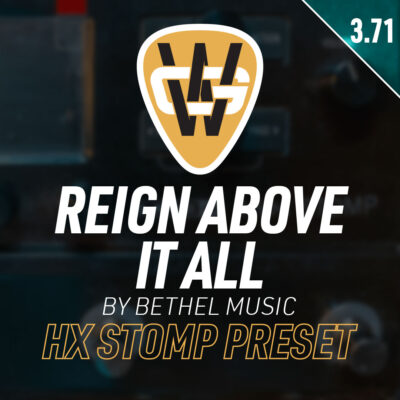 Reign Above It All HX Stomp Song Preset
