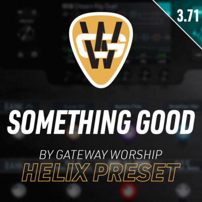 Something Good Helix Song Preset