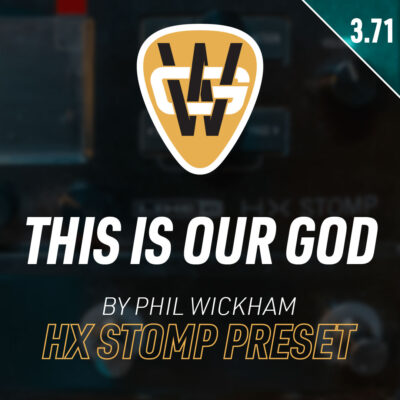 This Is Our God HX Stomp Song Preset