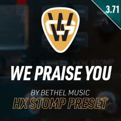 We Praise You HX Stomp Song Preset