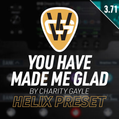 You Have Made Me Glad Helix Song Preset