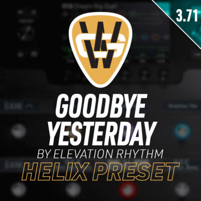 Goodbye Yesterday Helix Song Preset