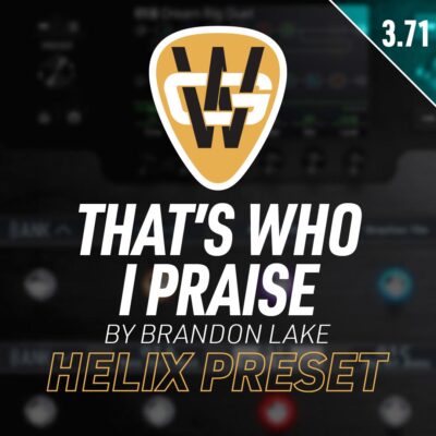 That’s Who I Praise Helix Song Preset