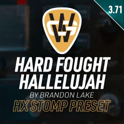 Hard Fought Hallelujah HX Stomp Song Preset
