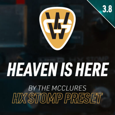 Heaven Is Here HX Stomp Song Preset