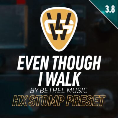 Even Though I Walk HX Stomp Song Preset