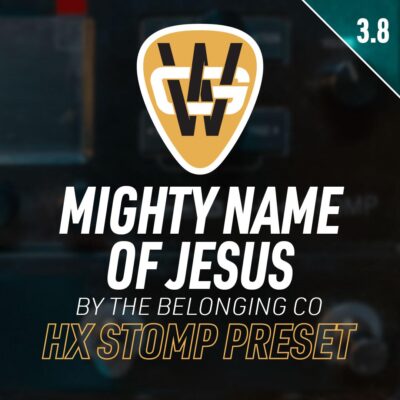 Mighty Name Of Jesus HX Stomp Song Preset