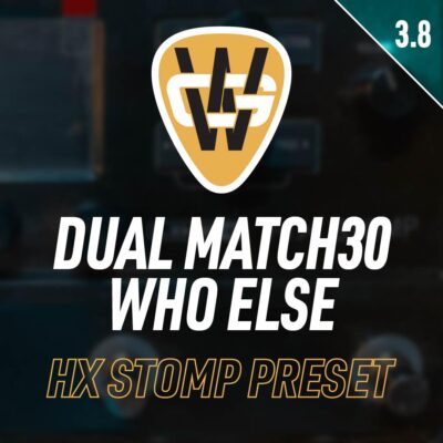 Who Else MATCH30 Dual Amp HX Stomp Preset