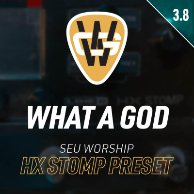 What A God HX Stomp Song Preset