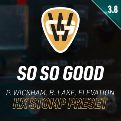 So So Good HX Stomp Song Preset