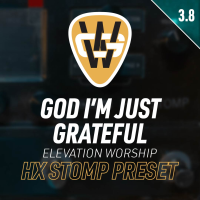 God I’m Just Grateful HX Stomp Song Preset