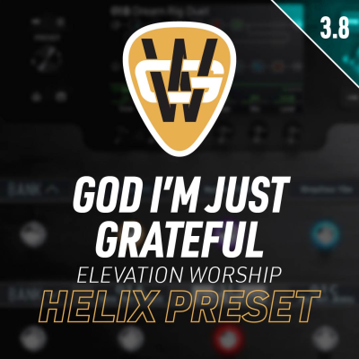 God I’m Just Grateful Helix Song Preset