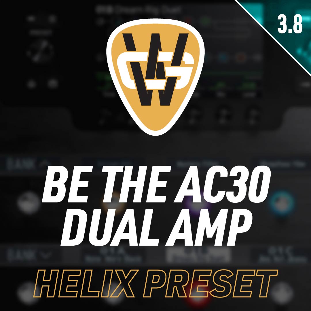 Be The AC30 Dual Amp Helix Preset