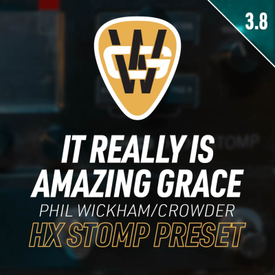It Really Is Amazing Grace HX Stomp Song Preset