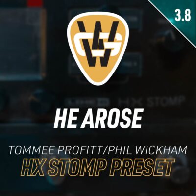 He Arose HX Stomp Song Preset